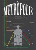 Metròpolis. Le trasformazioni della città e gli scenari della scuola di architettura lungo il tracciato della metropolitana