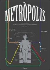 Metròpolis. Le trasformazioni della città e gli scenari della scuola di architettura lungo il tracciato della metropolitana