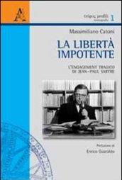 La libertà impotente. L'engagement tragico di Jean-Paul Sartre