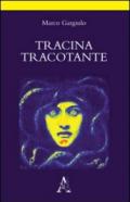 Tracina tracotante. Poema d'amore in atto unico