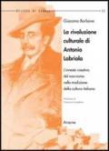 La rivoluzione culturale di Antonio Labriola. L'innesto creativo del marxismo nella tradizione della cultura italiana