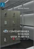 Arte contemporanea, ecologia, sfera pubblica. Scritti scelti (2007-2011)