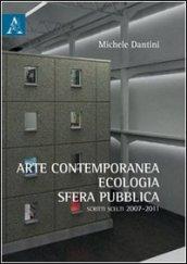 Arte contemporanea, ecologia, sfera pubblica. Scritti scelti (2007-2011)