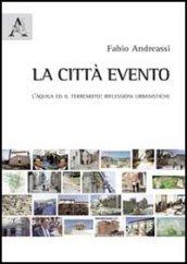 La città evento. L'Aquila ed il terremoto. Riflessioni urbanistiche