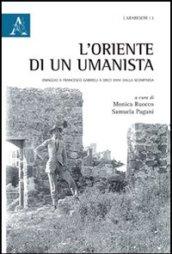 L'Oriente di un umanista. Omaggio a Francesco Gabrieli a dieci anni dalla scomparsa