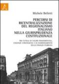 Percorsi di ricentralizzazione del regionalismo italiano nella giurisprudenza costituzionale. Tra tutela di valori fondamentali, esigenze strategiche...