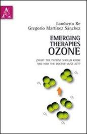 Emerging therapies: ozone. What the patient should know and how the doctor must act. Ediz. italiana e inglese