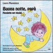 Buona notte, papà. Favolette per piccini. Ediz. illustrata