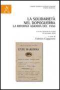 La solidarietà nel dopoguerra. La Riforma agraria del 1950. Atti dell'incontro di studio 19 novembre 2010. In ricordo di Raffaele Iannotta