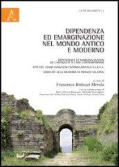 Dipendenza ed emarginazione nel mondo antico e moderno. Atti del 33° Colombo internazionale G.I.R.E.A.