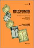 Diritto e religione. Tra storia e politica. Atti del Convegno internazionale (Roma, 16-17 ottobre 2011)