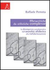 Metacritiche da stilistiche complesse. La dirompenza paradigmatica dell'anarchia alfabetica alla rialfabetizzazione