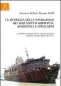 La sicurezza della navigazione nei suoi aspetti normativi, ambientali ed applicativi. Il ruolo del RINA S.p.A. e la normativa internazionale antiterrorismo ISPS Code