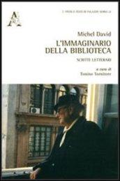 Michel David. l'immaginario della biblioteca. Scritti letterari