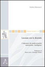 Lavorare con le diversità. L'educatore fra professionalità, motivazione, intelligenze