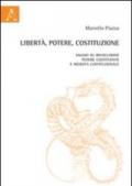 Libertà, potere, costituzione. Saggio su rivoluzione, potere costituente e rigidità costituzionale