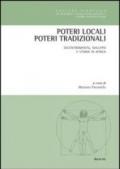 Poteri locali, poteri tradizionali. Decentramento, sviluppo e storia in Africa. Ediz. italiana, inglese, francese e tedesca