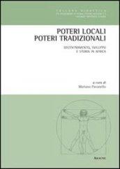 Poteri locali, poteri tradizionali. Decentramento, sviluppo e storia in Africa. Ediz. italiana, inglese, francese e tedesca