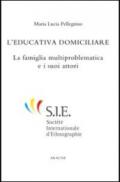 L'educazione domiciliare. La famiglia multiproblematica e i suoi attori