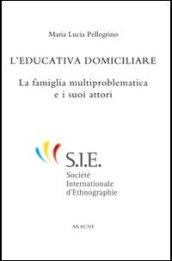 L'educazione domiciliare. La famiglia multiproblematica e i suoi attori