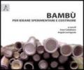 Bambù per ideare sperimentare e costruire