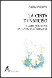 La cinta di Narciso e altri scritti per un teatro dell'intuizione