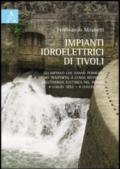 Impianti idroelettrici di Tivoli. Gli impianti che hanno permesso il primo trasporto, a lunga distanza, dell'energia elettrica nel mondo (1892-2012)