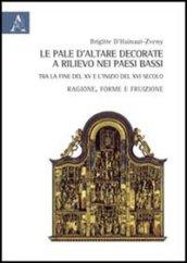 Le pale d'altare decorate e rilievo nei Paesi Bassi tra la fine del XV e l'inizio del XVI secolo. Ragione, forma e fruizione