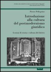 Introduzione alla cultura del postmodernismo giuridico. Lezioni di storia e cultura del diritto