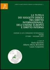 La tutela dei «soggetti deboli» tra diritto internazionale, dell'Unione europea e diritto interno