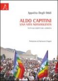 Aldo Capitini. Una vita nonviolenta. Tutti gli scritti del «Ponte»