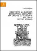 Riflessioni sui rapporti burocratico-legislativi tra oriente ed occidentale nel tardo impero romano