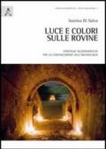 Luce e colori sulle rovine. Strategie museografiche per la comunicazione dell'archeologia