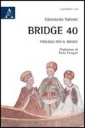Bridge 40. Prologo per il bridge