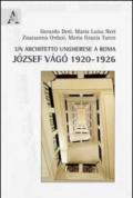 Un architetto ungherese a Roma. József Vágó 1920-1926