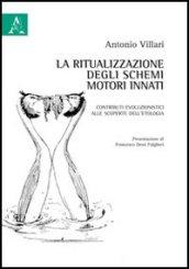 La ritualizzazione degli schemi motori innati. Contributi evoluzionistici alle scoperte dell'etologia