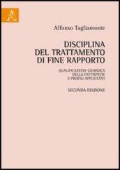 Disciplina del trattamento di fine rapporto: qualificazione giuridica della fattispecie e profili applicativi