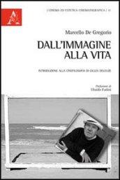 Dall'immagine alla vita. Introduzione alla cinefilosofia di Gilles Deleuze