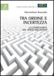 Tra ordine e incertezza. La complessità nel terzo millennio