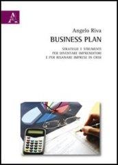 Business plan. Strategie e strumenti per diventare imprenditori e per risanare imprese in crisi