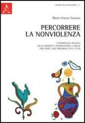 Percorrere la nonviolenza. L'esperienza politica della women's international league for peace and freedom (1915-1939)