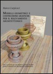 Modelli geometrici e costruzioni grafiche per il rilevamento architettonico