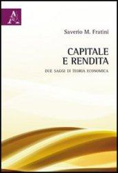 Capitale e rendita. Due saggi di teoria economica