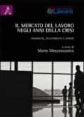 Il mercato del lavoro negli anni della crisi. Dinamiche, occupabilità e servizi