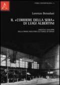 Il «Corriere della sera» di Luigi Albertini. Nascita e sviluppo della prima industria culturale di massa