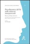 Psicodinamica del Sé nelle relazioni interpersonali. Ricerca, patologia, intervento