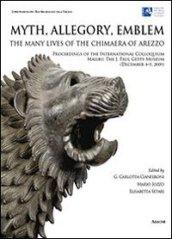 Myth, allegory, emblem: the many lives of the Chimaera of Arezzo. Proceedings of the international Colloquium (Malibu, 4-5 december 2009). Ediz. italiana