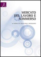 Mercato del lavoro e sommerso. Un modello di analisi per il Mezzogiorno