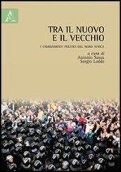 Tra il nuovo e il vecchio. I cambiamenti politici del nord Africa