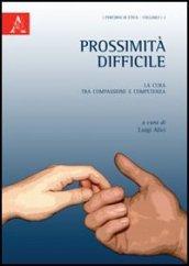 Prossimità difficile. La cura tra compassione e competenza